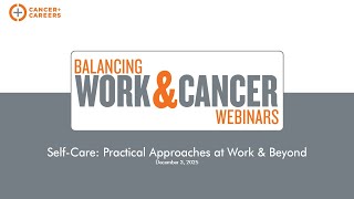Famous Balancing Work & Cancer Webinar: Self-Care: Practical Approaches at Work and Beyond Net Worth