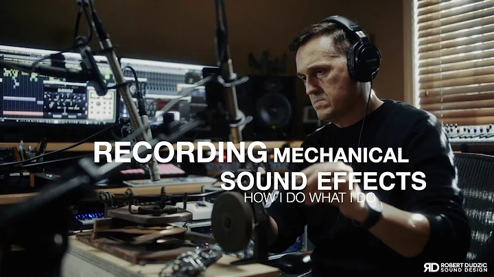 RECORDING MECHANICAL SOUND EFFECTS | HOW I WHAT I ...
