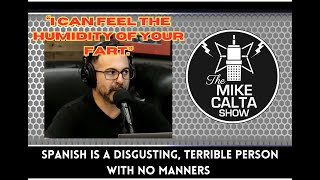 Spanish is a Disgusting, Terrible Person With No Manners | The Mike Calta Show