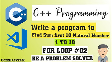 Write a program to find sum of first 10 natural numbers in C++