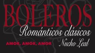 Amor, amor, amor - Boleros Románticos Clásicos del Ayer. Música Boleros del recuerdo