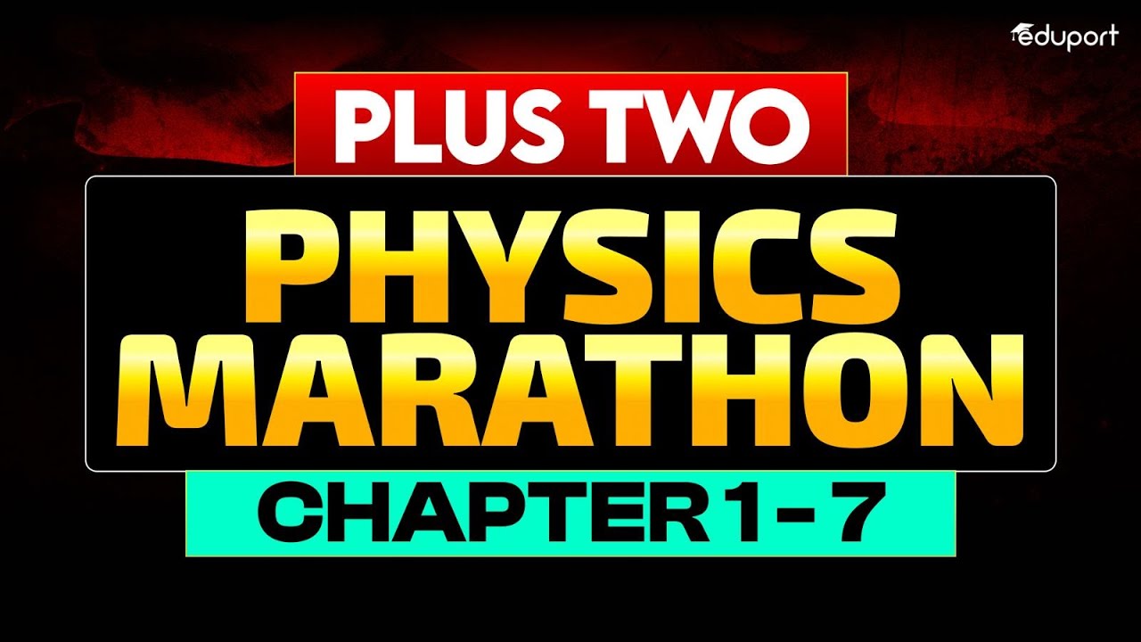 Plus Two Physics Marathon | Chapter 1 - 7 | Eduport Plus Two