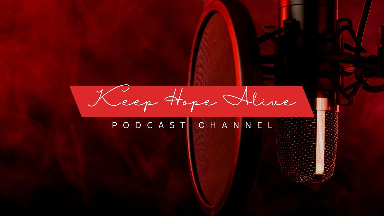 Keep Hope Alive Podcast Live Stream