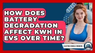 How Does Battery Degradation Affect kWh in EVs Over Time? | Electric Vehicle Insiders News