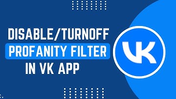 How To Disable And Turn Off Profanity Filter On Vk App !