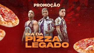 PROMOÇÃO: DIA DA PIZZA COM O LEGADO