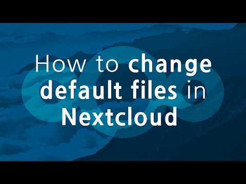 How to change default Nextcloud files