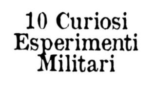 Top 10 - 10 Curiosi Esperimenti Militari
Saper sorprendere il nemico con attacchi stravaganti e inaspettati può essere un punto di forza... Scoprite i 10 esperimenti militari più bizzarri mai pensati!
Metti Mi Piace su Facebook http://www.facebook.com/Top10Parade
Seguici su Twitter http://www.twitter.com/Top10Parade Top 10 - 10 Curiosi Esperimenti Militari