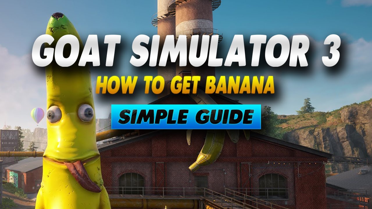Goat Simulator 3 How To Get Banana Simple Guide YouTube