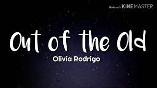 Video thumbnail of "Olivia Rodrigo - Out of the Old (Lyrics)"