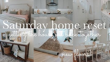 SATURDAY HOME RESET & NEW FLOORS!! || CLEAN WITH ME || HOUSE CLEANING