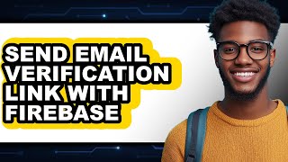 How to Send Email Verification Link with Firebase (full Guide)