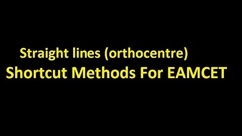 STRAIGHT LINES ( ORTHOCENTERE ) SHORTCUT FOR EAMCET