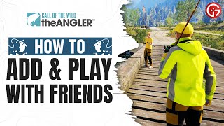 Call Of The Wild The Angler: How To Add & Play With Friends (Multiplayer Guide)