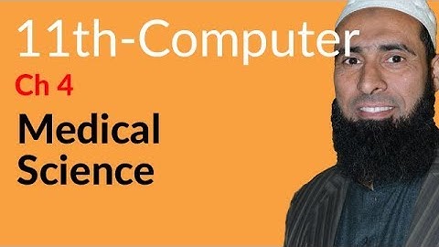ICS Computer part 1, Ch 4 - Medical Science - 11th Class Computer