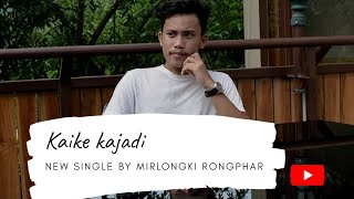 KAIKE KAJADI  LYRICS VIDEO Mirlongki Rongphar