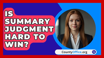 Is Summary Judgment Hard To Win? - CountyOffice.org