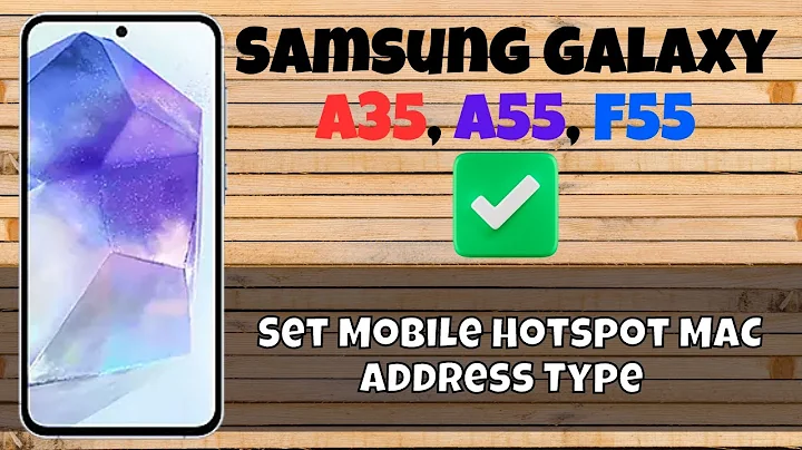 How to Set Mobile Hotspot MAC Address Type Samsung Galaxy A35,A55,F55