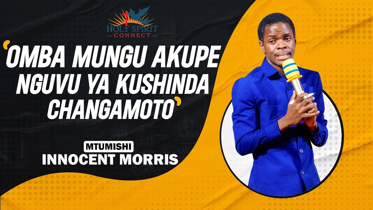 MAOMBI: OMBA MUNGU AKUPE NGUVU YA KUSHINDA CHANGAMOTO NA MAJARIBU - Innocent Morris