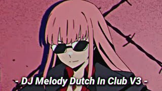 DJ Melody Dutch In Club V3 GAFARASTYLE Mengkane [ Slowed + Reverb ] [ DJ GAFARA - VP ]