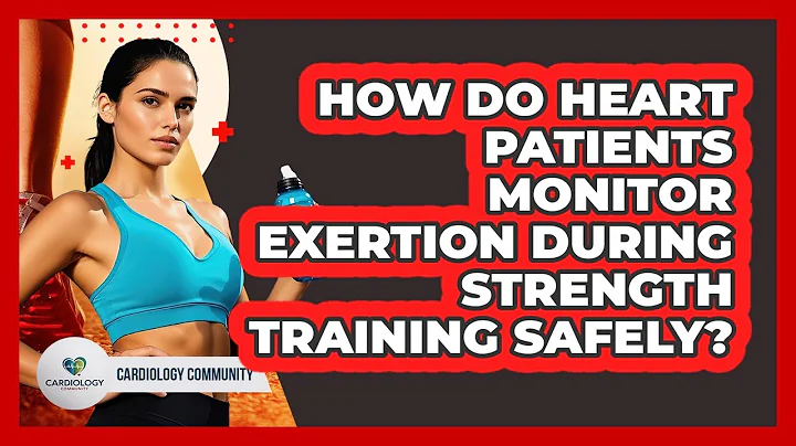How Do Heart Patients Monitor Exertion During Strength Training Safely? - Cardiology Community