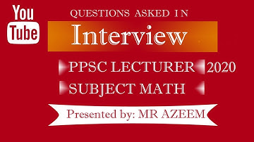 PPSC LECTURER MATHEMATICS INTERVIEW 2020 ||Interview Experience Lecturer Math |Interview Preparation