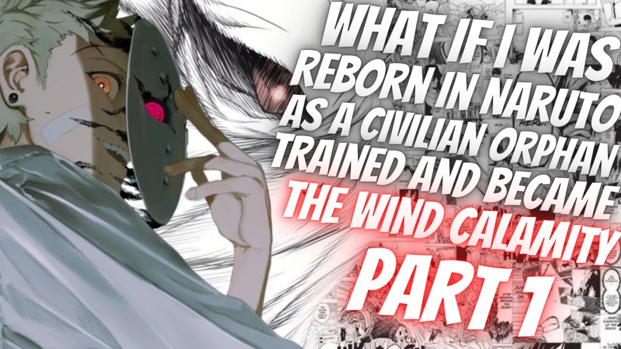What If I Was Reborn In Naruto As A Civilian Orphan Trained And Became The Wind Calamity | Part 1