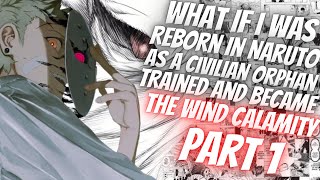 What If I Was Reborn In Naruto As A Civilian Orphan Trained And Became The Wind Calamity | Part 1