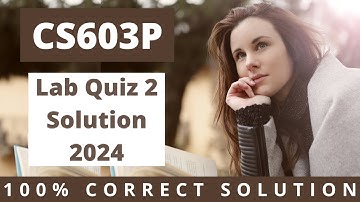 CS603P Weekly Lab 2 Quiz 2024 | CS603P Quiz 2 2024 | CS603P Quiz 2 Solution 2024