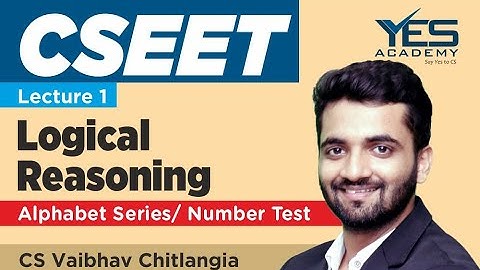 CSEET Logical Reasoning | Alphabet Series & Number Sets (Lecture 1) | CS Vaibhav Chitlangia