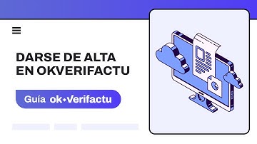 Guía 1: Aprende a cómo darse de alta en OkVerifactu fácil y rápido