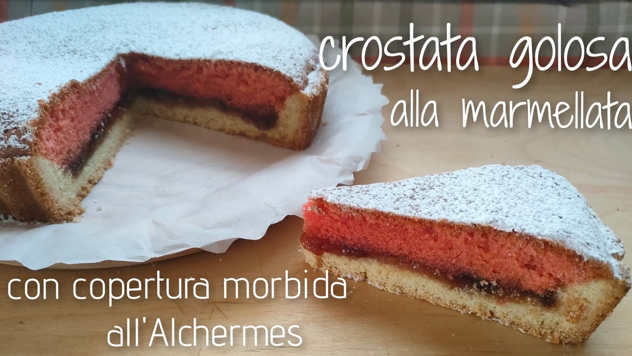 CROSTATA CON MARMELLATA E COPERTURA MORBIDA ALL' ALCHERMES