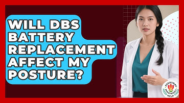 Will DBS Battery Replacement Affect My Posture? - Everyday Parkinsons Help