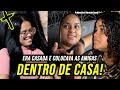 Era casada e colocava as amigas dentro de casa