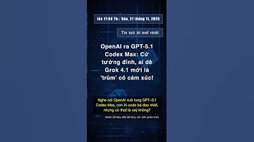 🧐👉 OpenAI ra GPT-5.1 Codex Max: Cứ tưởng đỉnh, ai dè Grok 4.1 mới là 