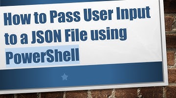 How to Pass User Input to a JSON File using PowerShell