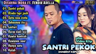 Difarina Indra Ft.Fendik Adella Full Album Terbaru | Santri Pekok | Adella Dangdut Koplo Terbaru