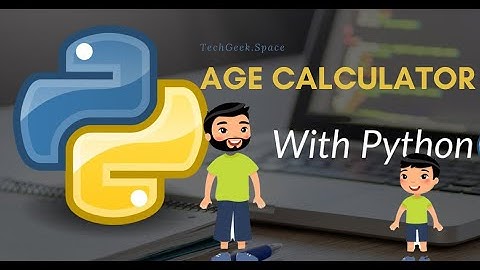 Age calculator python - Techgeek