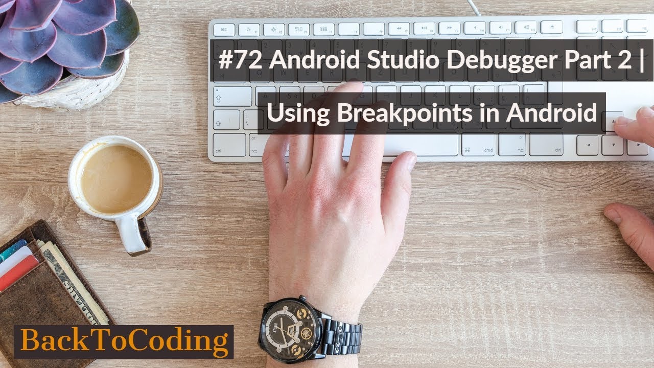#72 Android Studio Debugger Part 2 | Using Breakpoints in Android - YouTube