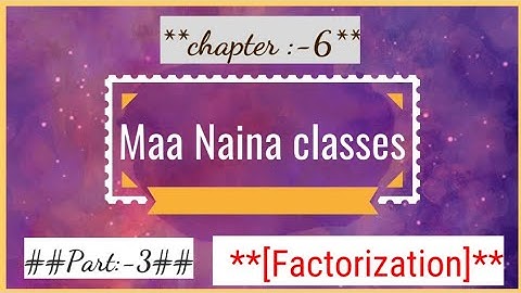 ICSE class 10th// Factorization Ex:-6 (Q.no:-5)//by Maa Naina classes