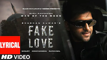 Guru Randhawa: Fake Love (Lyrical) Man of The Moon | Sanjoy, Royal Maan, Amar Sandhu | Bhushan Kumar