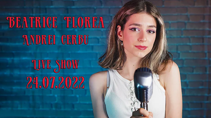 Beatrice Florea & Andrei Cerbu Live Show - 24.JULY...