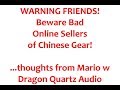 Warning!! Beware Bad Sellers of Chinese Gear! a message from Dragon Quartz Audio's Mario Cavolo
