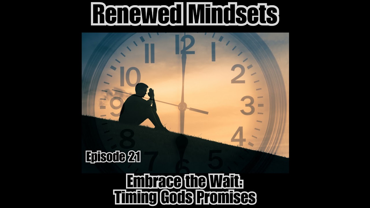 Embrace the Wait: Timing Gods Promises Embrace the Wait: Timing Gods Promises
