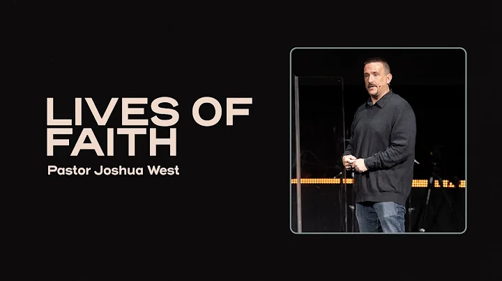 Lives of Faith - Pastor Joshua West