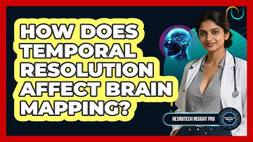 How Does Temporal Resolution Affect Brain Mapping? - Neurotech Insight Pro