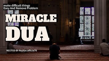This Miracle Dua Will Make Difficult things Easy And Remove Problems
