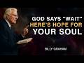 God Says “Wait” — Here’s Hope for Your Soul - Billy Graham