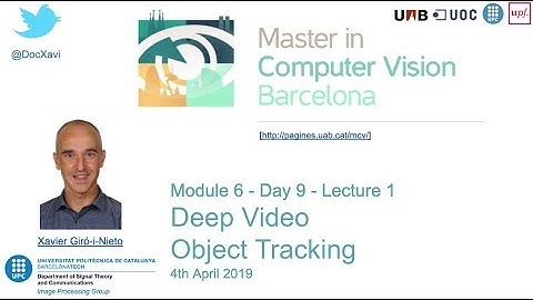 Deep Video Object Tracking - Xavier Giro - UPC Barcelona 2019
