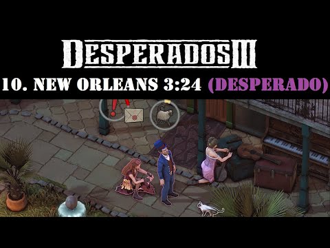 Desperados III - 10. New Orleans Speedrun 3:24 (Desperado)